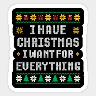 I Have Everything I Want For Christmas Ugly Xmas Sticker